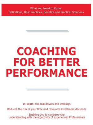 cover image of Coaching for Better Performance - What You Need to Know: Definitions, Best Practices, Benefits and Practical Solutions